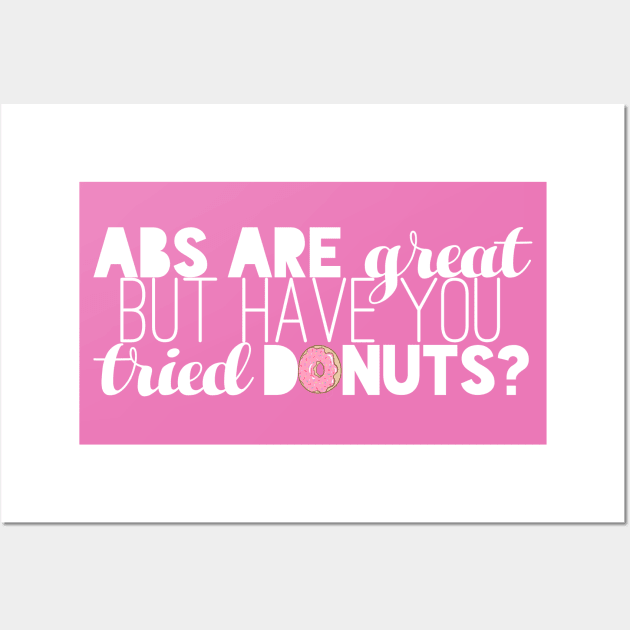 Abs are great, BUUUUT..... (White) Wall Art by kayleighkill